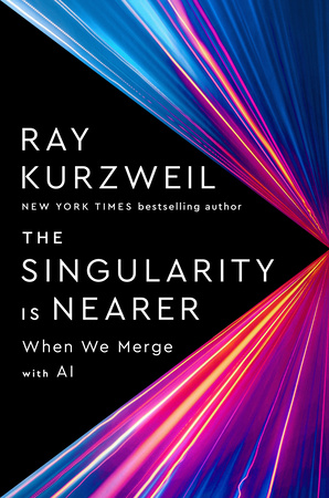 Raymond Kurzweil: Singularity Is Nearer (2024, Penguin Publishing Group, Viking)