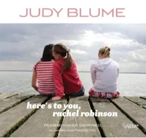Judy Blume: Here's to You, Rachel Robinson (2011, Random House)
