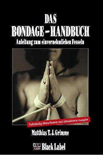 Matthias T. J. Grimme: Das Bondage-Handbuch Anleitung zum einvernehmlichen Fesseln (German language, 2012)