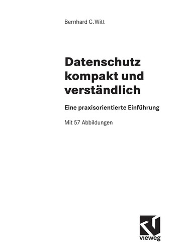 Bernhard C. Witt: Datenschutz kompakt und versta ndlich (German language, 2010, Vieweg + Teubner)