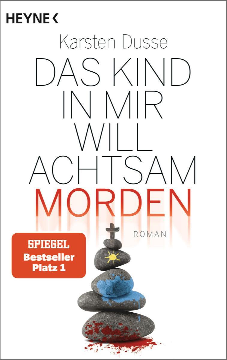 Karsten Dusse: Das Kind in mir will achtsam morden Roman (German language, 6202, Heyne Verlag)