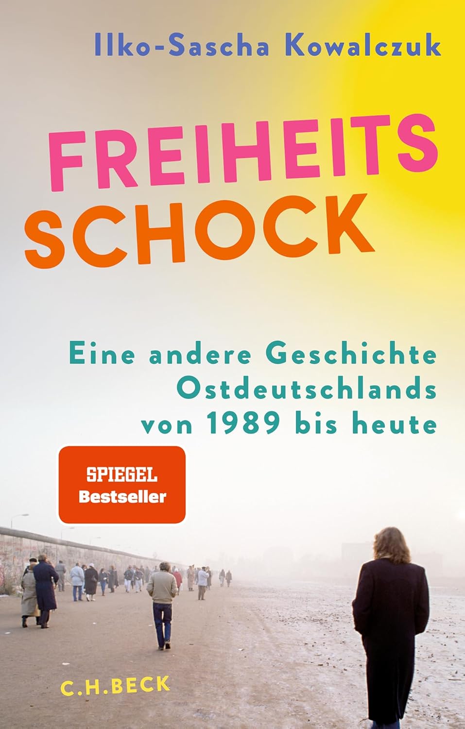 Ilko-Sascha Kowalczuk: Freiheitsschock (Hardcover, Deutsch language, 2024, C.H.Beck)