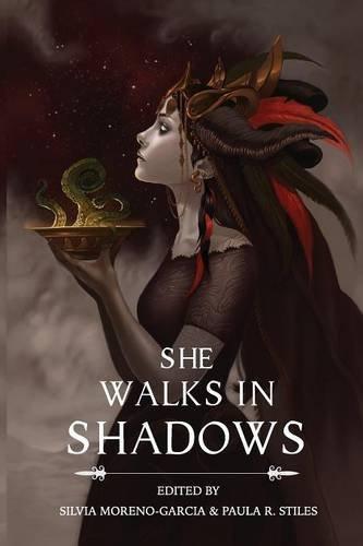 Silvia Moreno-Garcia, Gemma Files, Paula R. Stiles: She Walks in Shadows (Paperback, 2015, Innsmouth Free Press)