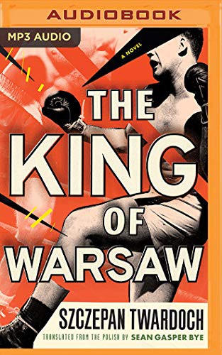 Szczepan Twardoch, Stefan Rudnicki, Sean Gasper Bye: The King of Warsaw (AudiobookFormat, Brilliance Audio)