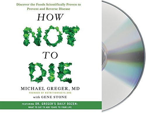 Michael Greger, Gene Stone: How Not to Die (AudiobookFormat, Macmillan Audio)