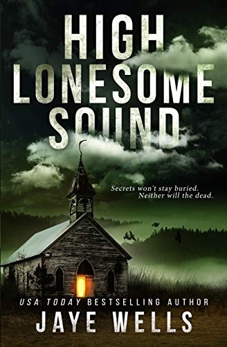 Jaye Wells: High Lonesome Sound (Paperback, CreateSpace Independent Publishing Platform)