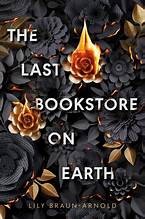 Lily Braun-Arnold: The last bookstore on Earth (Hardcover, 2025, Delacorte Books, an imprint of RandomHouse)