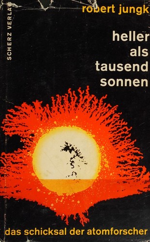 Robert Jungk: Heller als tausend Sonnen (German language, 1956, A. Scherz)
