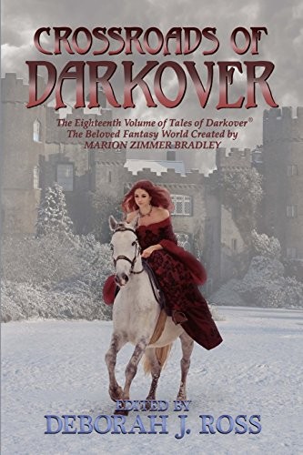 Deborah J. Ross: Crossroads of Darkover (Darkover anthology) (Volume 18) (Marion Zimmer Bradley Literary Works Trust)
