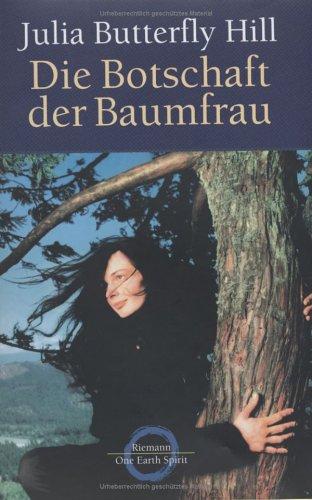 Julia Butterfly Hill: Die Botschaft der Baumfrau. (Hardcover, Riemann Verlag)