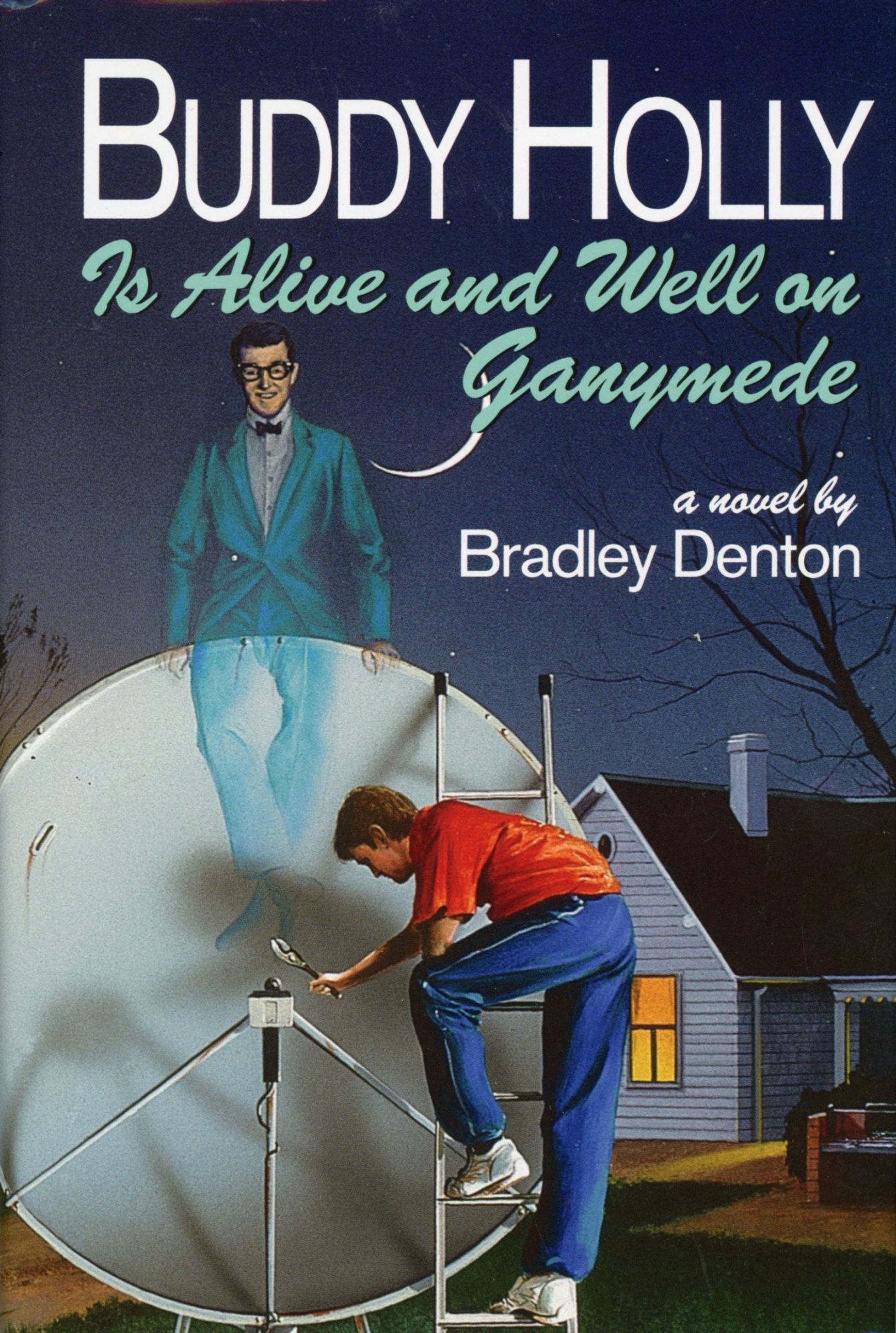 Bradley Denton: Buddy Holly Is Alive and Well on Ganymede (Hardcover, 1991, William Morrow)