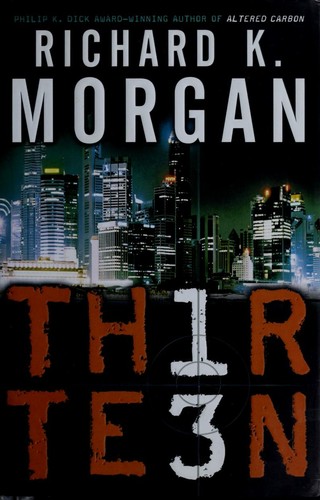Richard K. Morgan: Thirteen (2007, Del Rey)