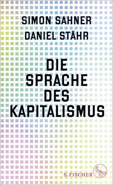 Simon Sahner, Daniel Stähr: Die Sprache des Kapitalismus (German language, 2024)