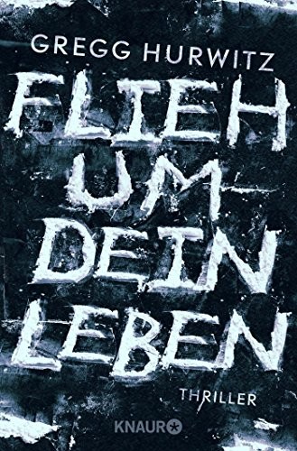 Gregg Andrew Hurwitz: Flieh um dein Leben (Paperback, Knaur Taschenbuch)