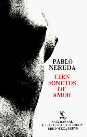 Pablo Neruda: Cien Sonetos De Amor (Paperback, Editorial Seix Barral)