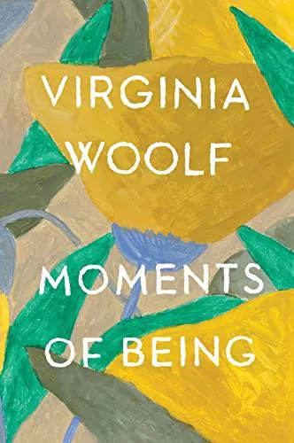 Virginia Woolf: Moments of Being (1985, Harcourt)