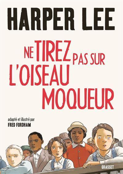 Harper Lee: Ne tirez pas sur l'oiseau moqueur (French language, 2018, Éditions Grasset)