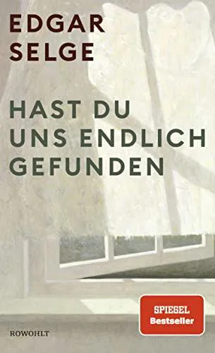 Edgar Selge: Hast du uns endlich gefunden (German language, 2021, Rowohlt Verlag)