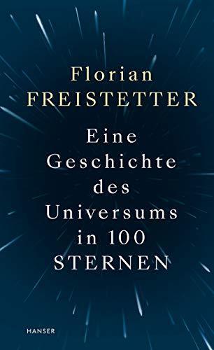 Florian Freistetter: Eine Geschichte des Universums in 100 Sternen (German language, 2019)