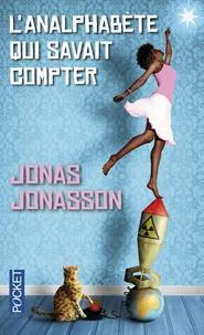 Jonas Jonasson: L'analphabète qui savait compter (French language, 2014, Presses Pocket)