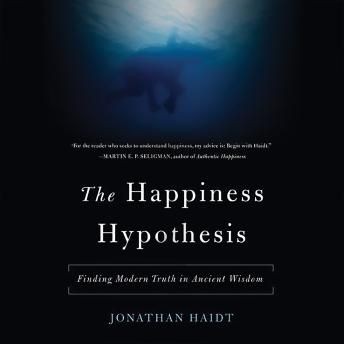 Jonathan Haidt: Happiness Hypothesis (2006, Basic Books)