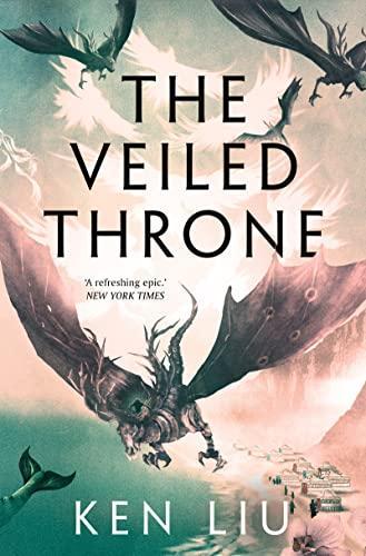 Ken Liu: The Veiled Throne (2021, Head of Zeus)