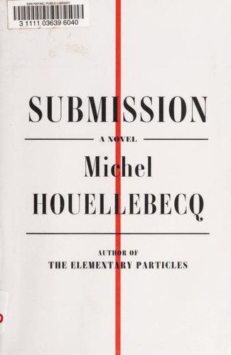 Michel Houellebecq: Submission (2015, Farrar, Straus & Giroux)