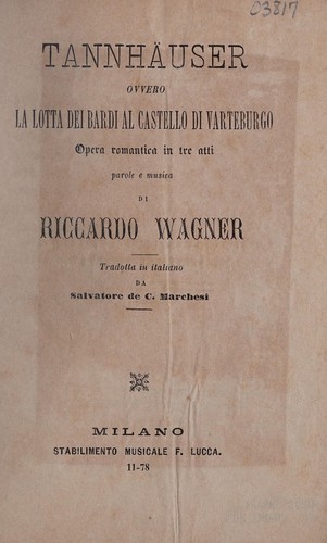 Richard Wagner: Tannh©Þuser, ovvero, La lotta dei bardi al castello di Varteburgo (Italian language, 1878, Stabilimento Musicale F. Lucca)
