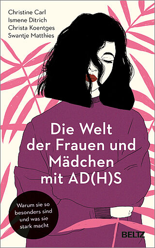 Christine Carl, Ismene Ditrich, Christa Koentges, Swantje Matthies: Die Welt der Frauen und Mädchen mit AD(H)S (Paperback, Deutsch language, Beltz)