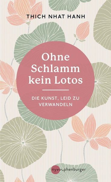 Thích Nhất Hạnh: Ohne Schlamm kein Lotos (Hardcover, German language, 2023, Nymphenburger Franckh-Kosmos)