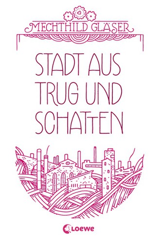 Mechthild Gläser: Stadt aus Trug und Schatten (Hardcover, German language, 2012, Loewe)