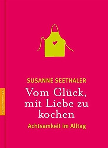 Vom Glück, mit Liebe zu kochen (Hardcover, Nymphenburger Verlag)