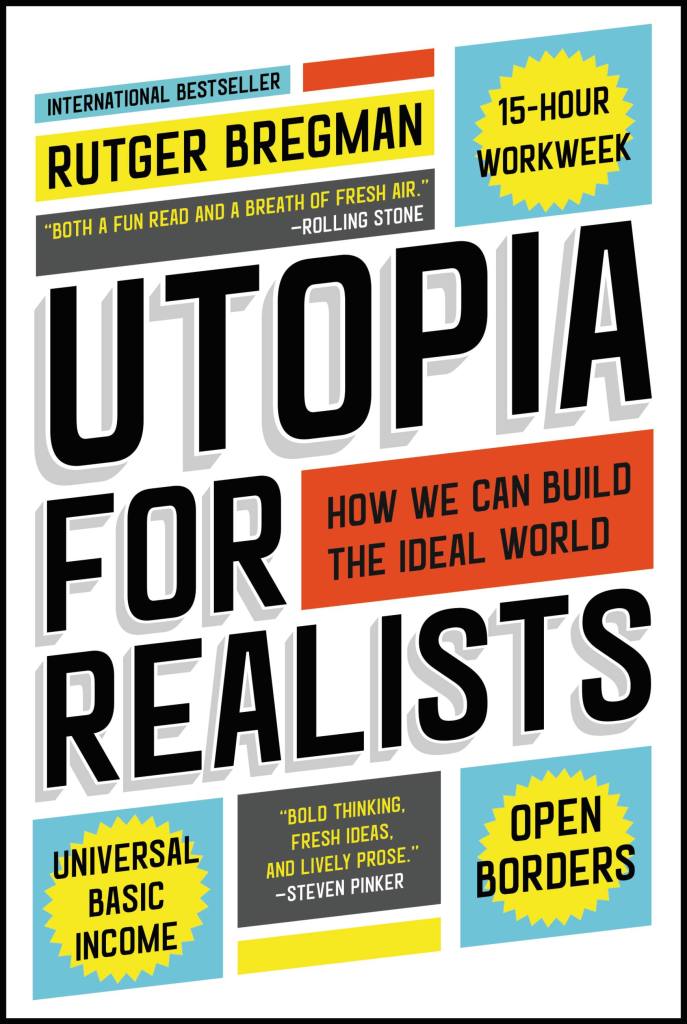 Rudger Bregman: Utopia for Realists (2017, Little Brown & Company)