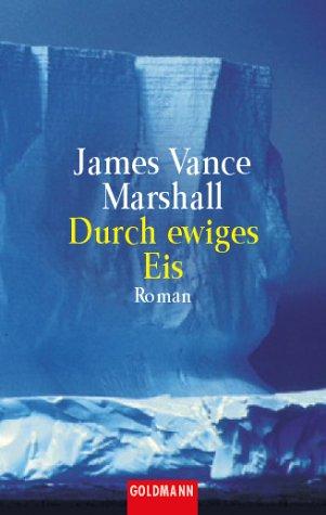 James Vance Marshall: Durch ewiges Eis. (Paperback, Goldmann)