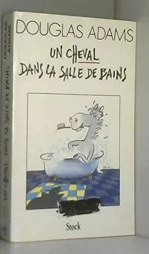 Douglas Adams, Benito Gómez Ibáñez: Un Cheval dans la salle de bains (French language, 1990, Stock)