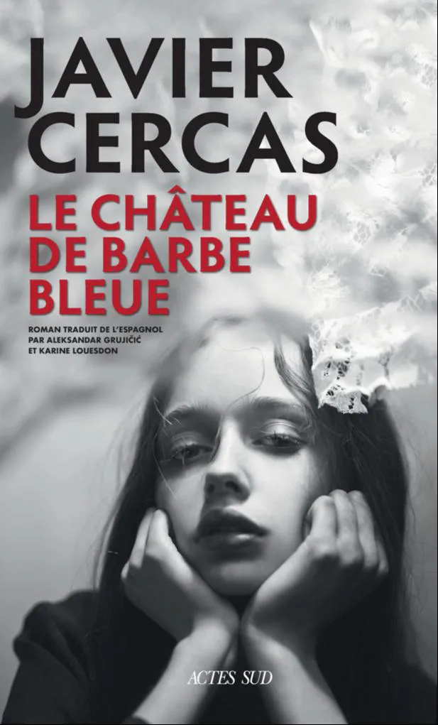 Javier Cercas: Le Château de Barbe-Bleue (French language, 2023, Actes Sud)
