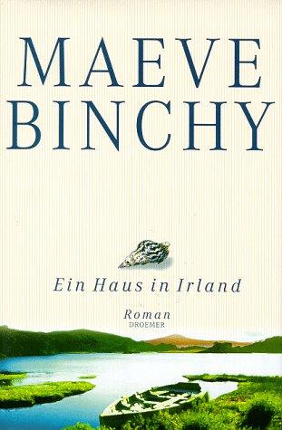 Maeve Binchy: Ein Haus in Irland (Hardcover, German language, 1998, Droemersche Verlagsanstalt Th. Knaur Nachf. GmbH & Co)