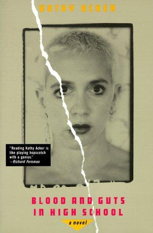 Kathy Acker: Blood and guts in high school (Hardcover, 1989, Grove)
