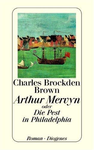 Charles Brockden Brown, Frederick Burwick: Arthur Mervyn oder die Pest in Philadelphia. (Paperback, Diogenes Verlag)