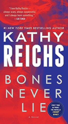 Kathy Reichs: Bones Never Lie (with bonus novella Swamp Bones): A Novel (Temperance Brennan) (Paperback, Bantam)