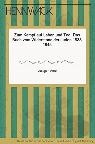 Arno Lustiger: Zum Kampf auf Leben und Tod! (Hardcover, German language, 1994, Kiepenheuer & Witsch)