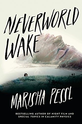 Marisha Pessl: Neverworld Wake (Hardcover, Delacorte Press)
