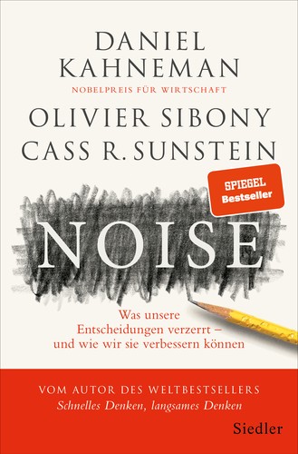 Daniel Kahneman, Cass R. Sunstein, Olivier Sibony: Noise (Hardcover, German language, 2021, Siedler)