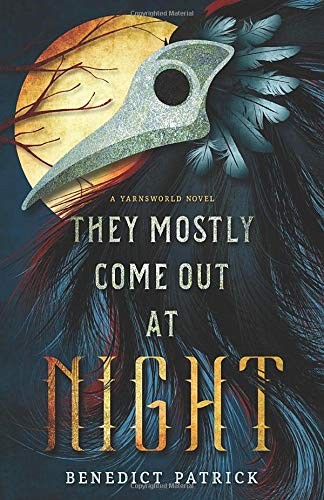 Benedict Patrick: They Mostly Come Out At Night (Paperback, CreateSpace Independent Publishing Platform)
