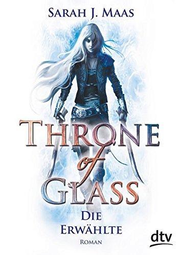 Sarah J. Maas: Throne of Glass - Die Erwählte (German language, 2015, dtv Verlagsgesellschaft)