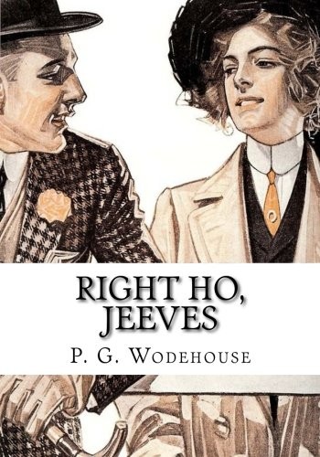 P. G. Wodehouse: Right Ho, Jeeves (Paperback, 2018, CreateSpace Independent Publishing Platform)