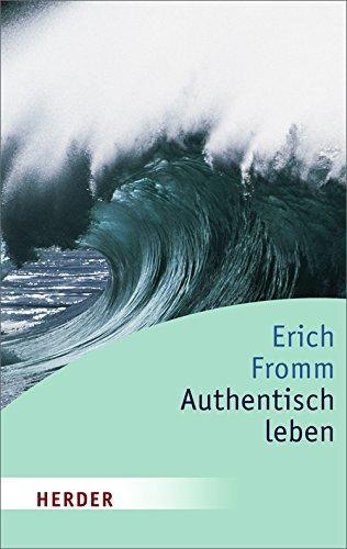 Erich Fromm: Authentisch leben (German language, 2006, Verlag Herder)