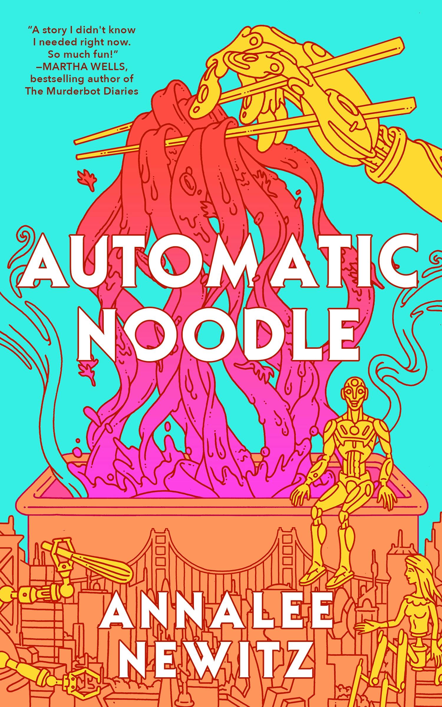 Annalee Newitz: Automatic Noodle (Paperback, 2026, Tordotcom Publishing)