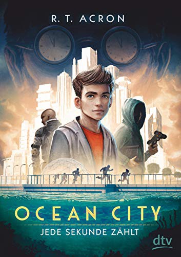 R. T. Acron: Ocean City - Jede Sekunde zählt (Hardcover, dtv Verlagsgesellschaft)