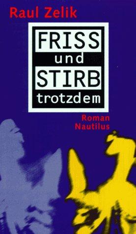 Raul Zelik: Friss und stirb trotzdem (German language, 1997, Edition Nautilus)